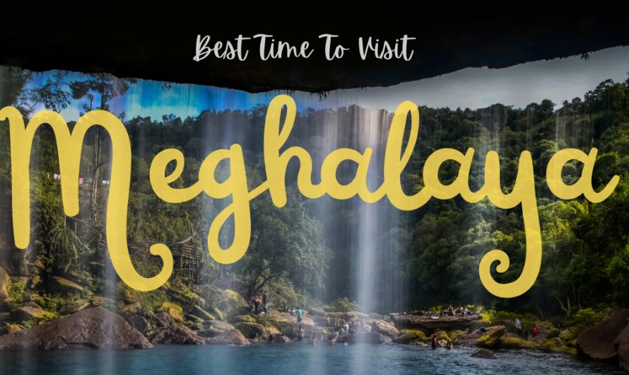 Best Time To Visit Meghalaya , Assam