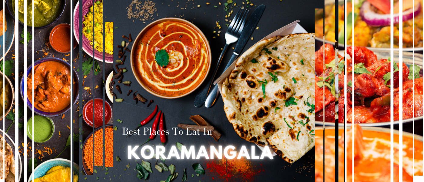 Best Places To Eat in Koramangala