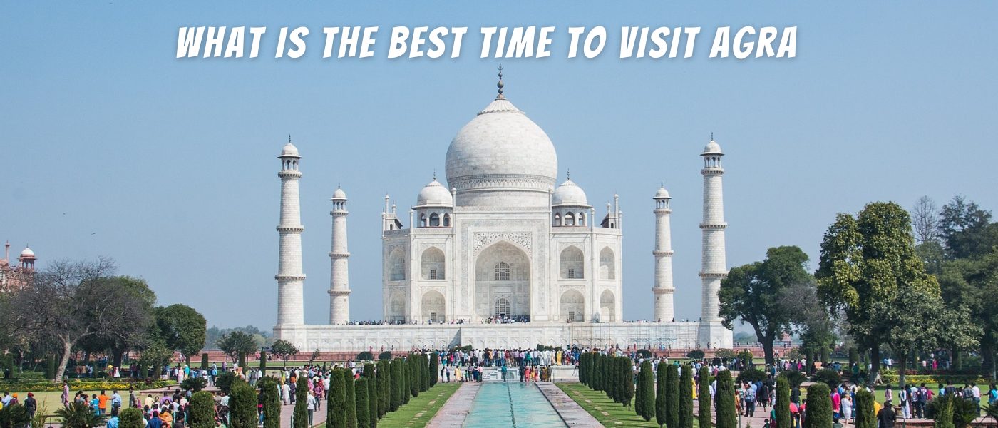 What is The Best Time To Visit Agra
