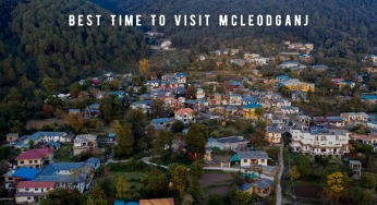 Best Time To Visit Mcleodganj