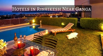 Hotels in Rishikesh Near Ganga