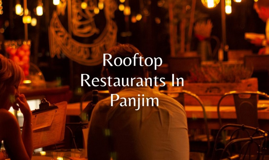 Top 10 Best Rooftop Restaurants In Panjim