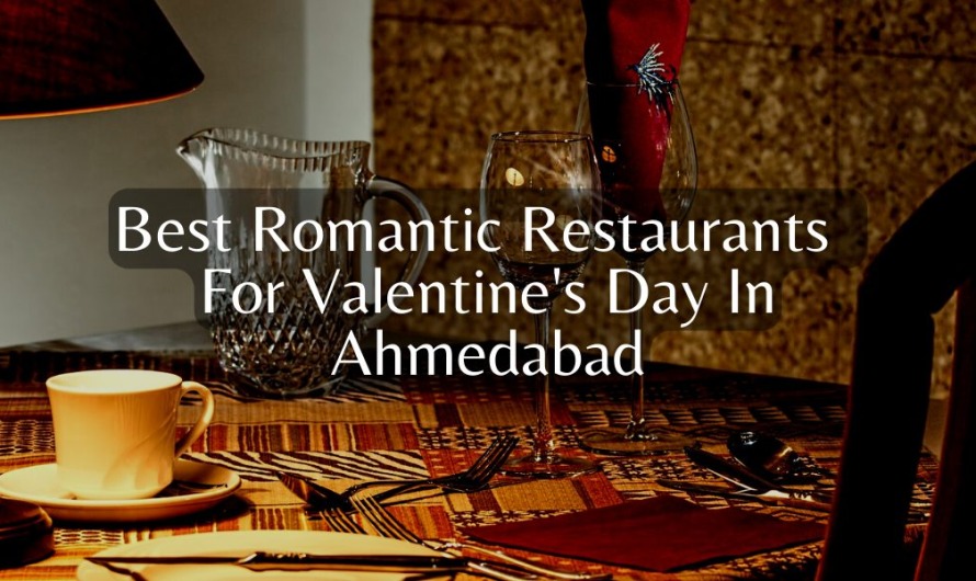 Top 10 Best Romantic Restaurants  For Valentine’s Day In Ahmedabad