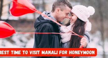 Best Time To Visit Manali For Honeymoon