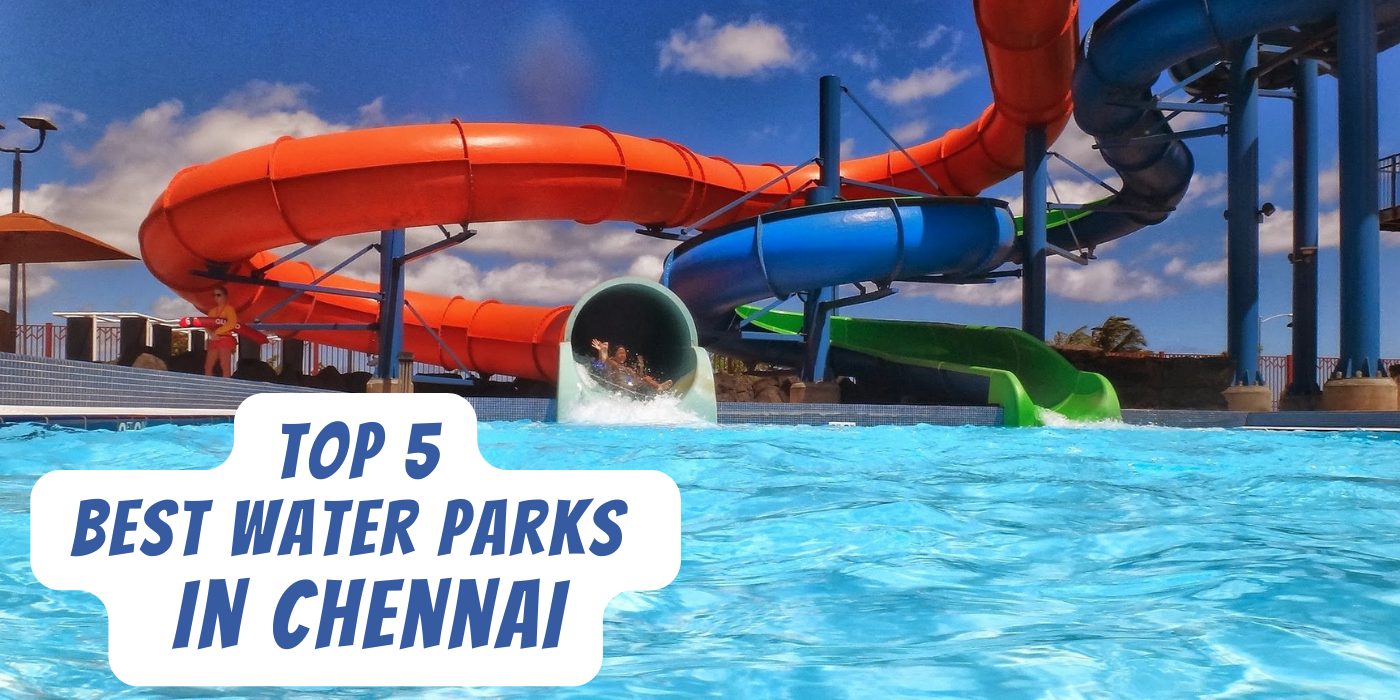 Top 5 Best Water Parks In Chennai