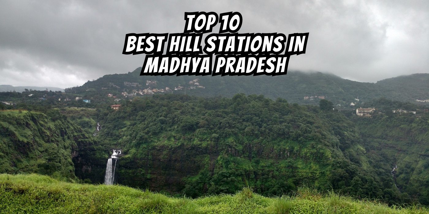 Top 8 Best Hill Stations In Madhya Pradesh (2023)