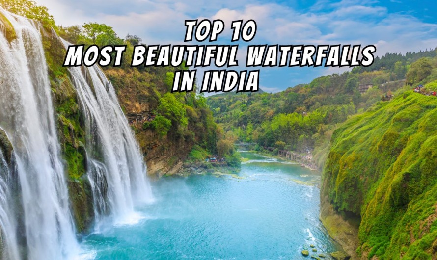Top 10 Most Beautiful Waterfalls in India You Should Visit